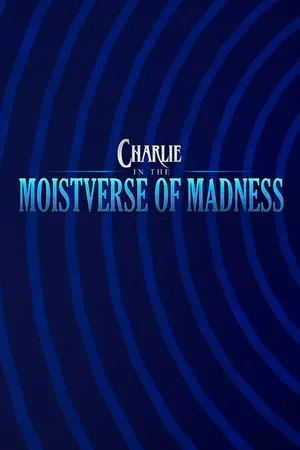 Portada de Charlie in the Moistverse of Madness
