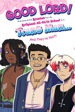 Portada de Good Lord! Everyone at the Reunion For My Religious All-Girls School Is a Trans Man... And They're Hot?!