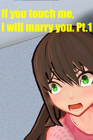 Portada de If you touch me, I will marry you. Pt.1