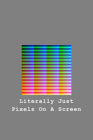 Portada de Literally Just Pixels On A Screen