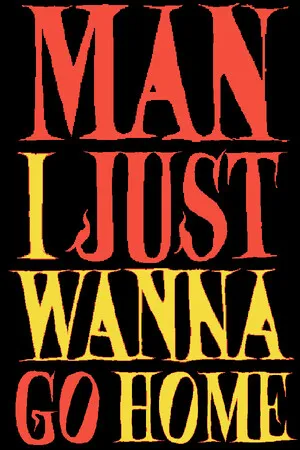 Portada de Man I Just Wanna Go Home