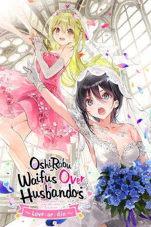 Portada de OshiRabu: Waifus Over Husbandos ~Love･or･die~