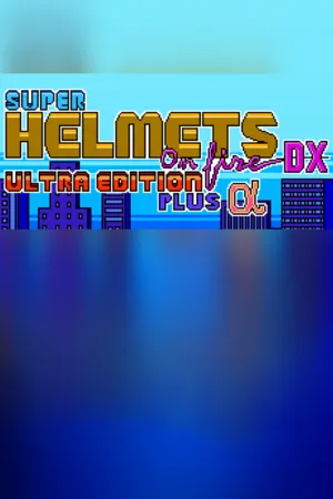 Portada de Super Helmets on Fire DX Ultra Edition Plus Alpha